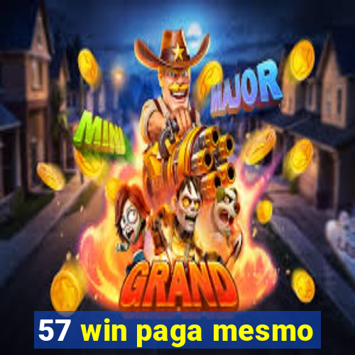 57 win paga mesmo